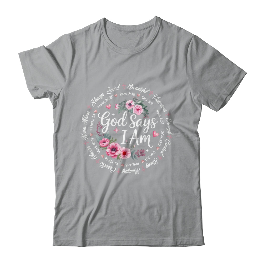 God Says I Am Floral Bible Verse Religious Christian Women Shirt & Hoodie | siriusteestore