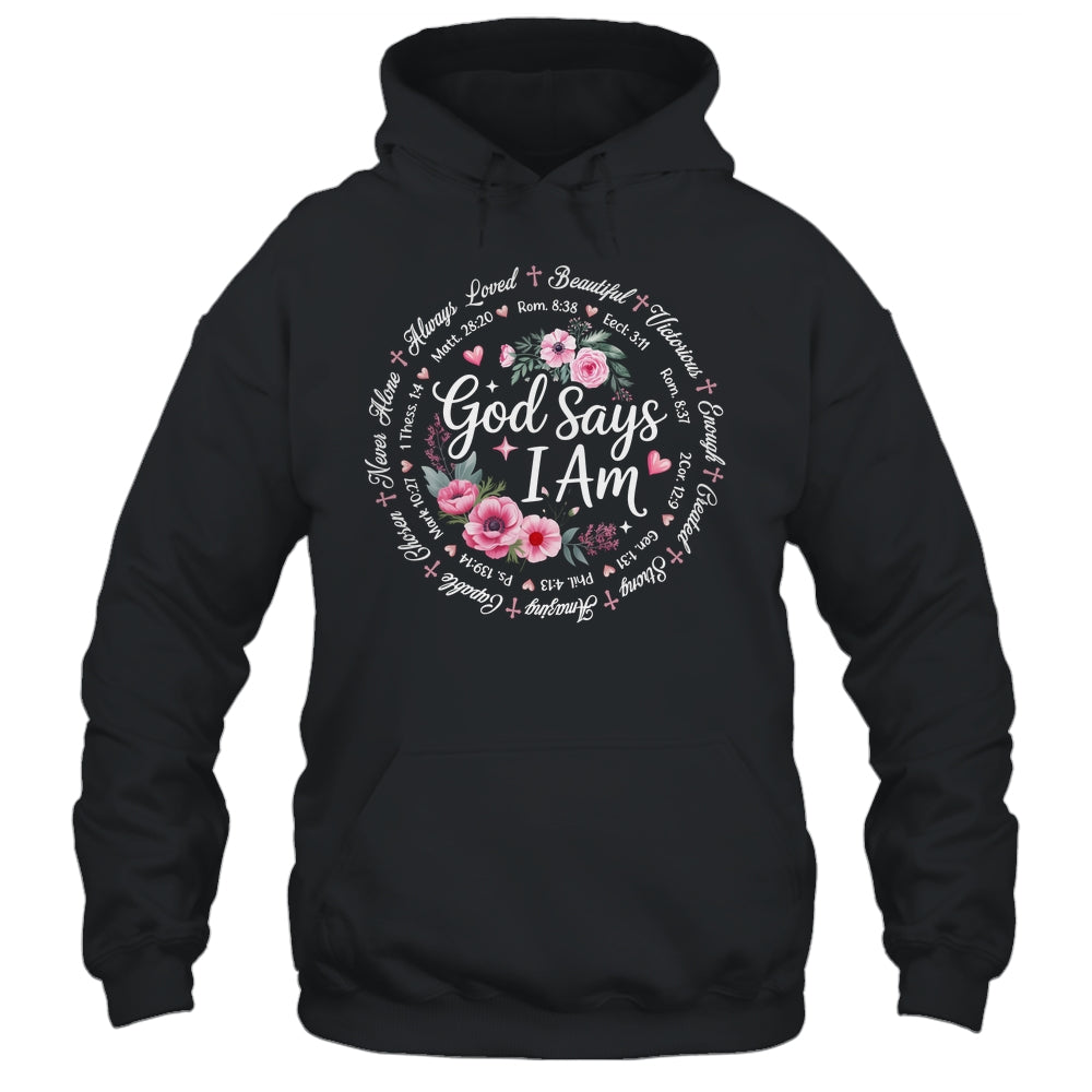 God Says I Am Floral Bible Verse Religious Christian Women Shirt & Hoodie | siriusteestore