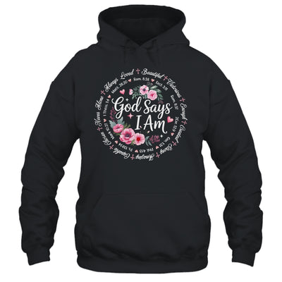 God Says I Am Floral Bible Verse Religious Christian Women Shirt & Hoodie | siriusteestore