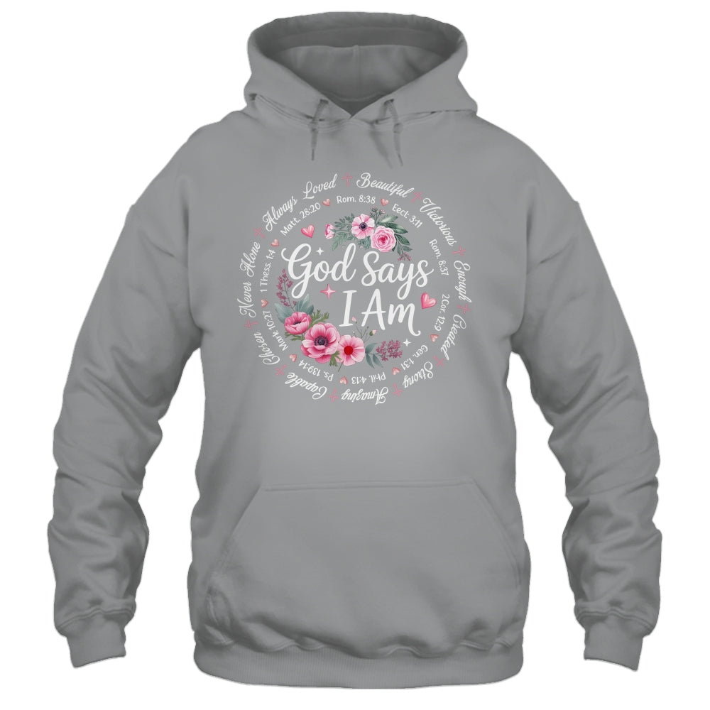 God Says I Am Floral Bible Verse Religious Christian Women Shirt & Hoodie | siriusteestore