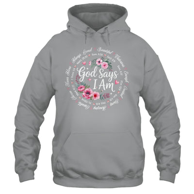 God Says I Am Floral Bible Verse Religious Christian Women Shirt & Hoodie | siriusteestore
