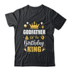 Godfather Of The Birthday King Boys Men Bday Party For Him Shirt & Hoodie | siriusteestore