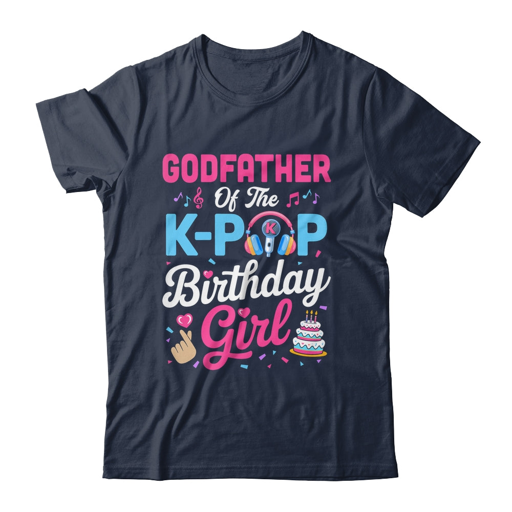 Godfather Of The K-Pop Birthday Girl Korean Music Family Shirt & Hoodie | siriusteestore