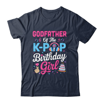 Godfather Of The K-Pop Birthday Girl Korean Music Family Shirt & Hoodie | siriusteestore