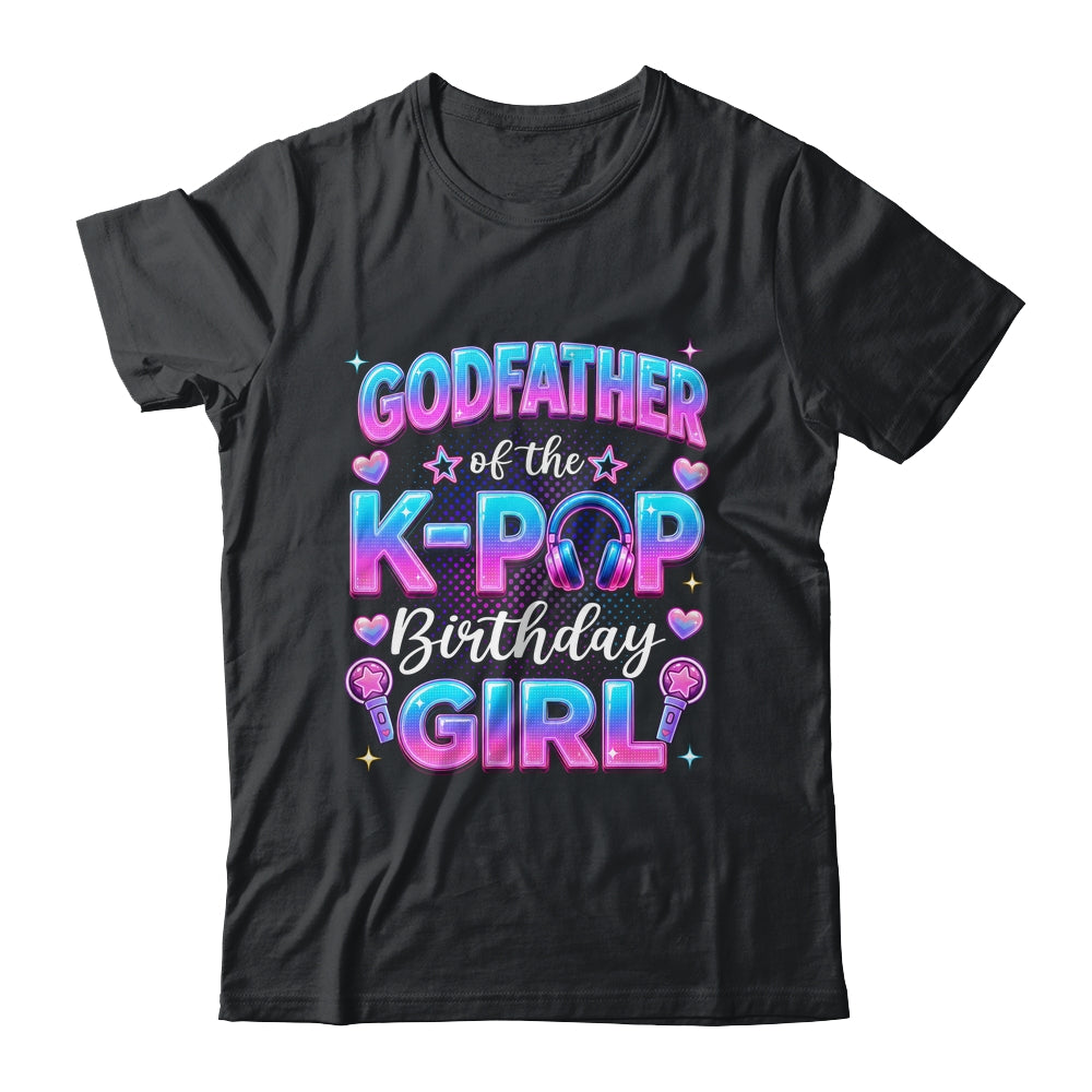 Godfather Of The K-Pop Birthday Girl Korean Music Lovers Shirt & Hoodie | siriusteestore