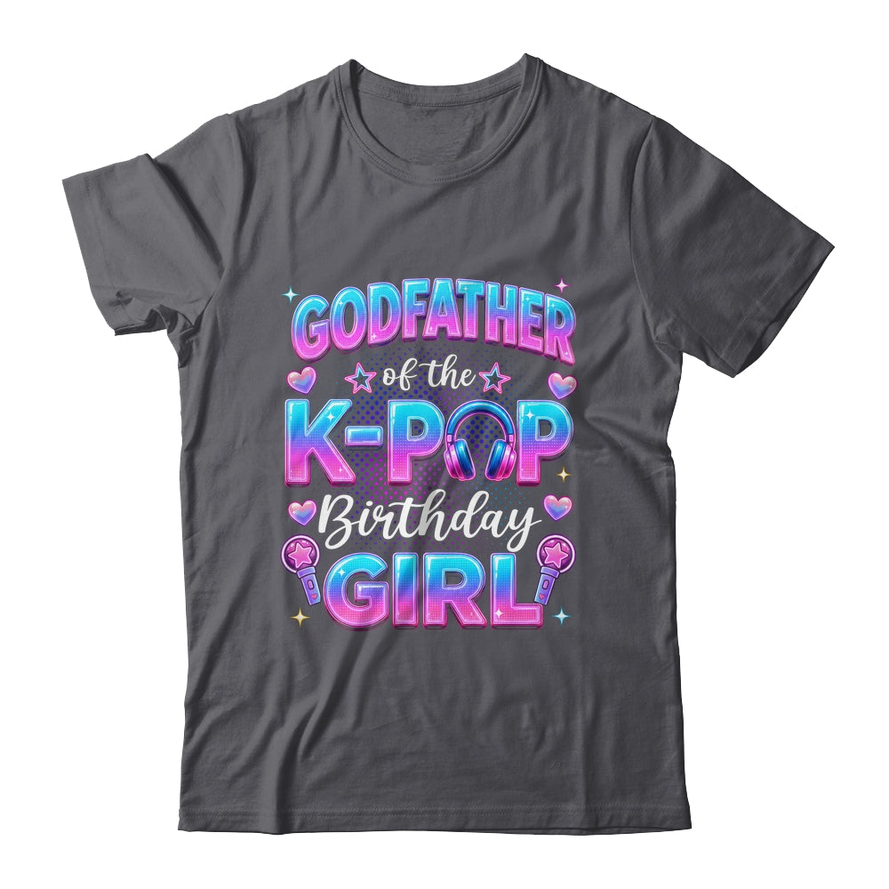 Godfather Of The K-Pop Birthday Girl Korean Music Lovers Shirt & Hoodie | siriusteestore