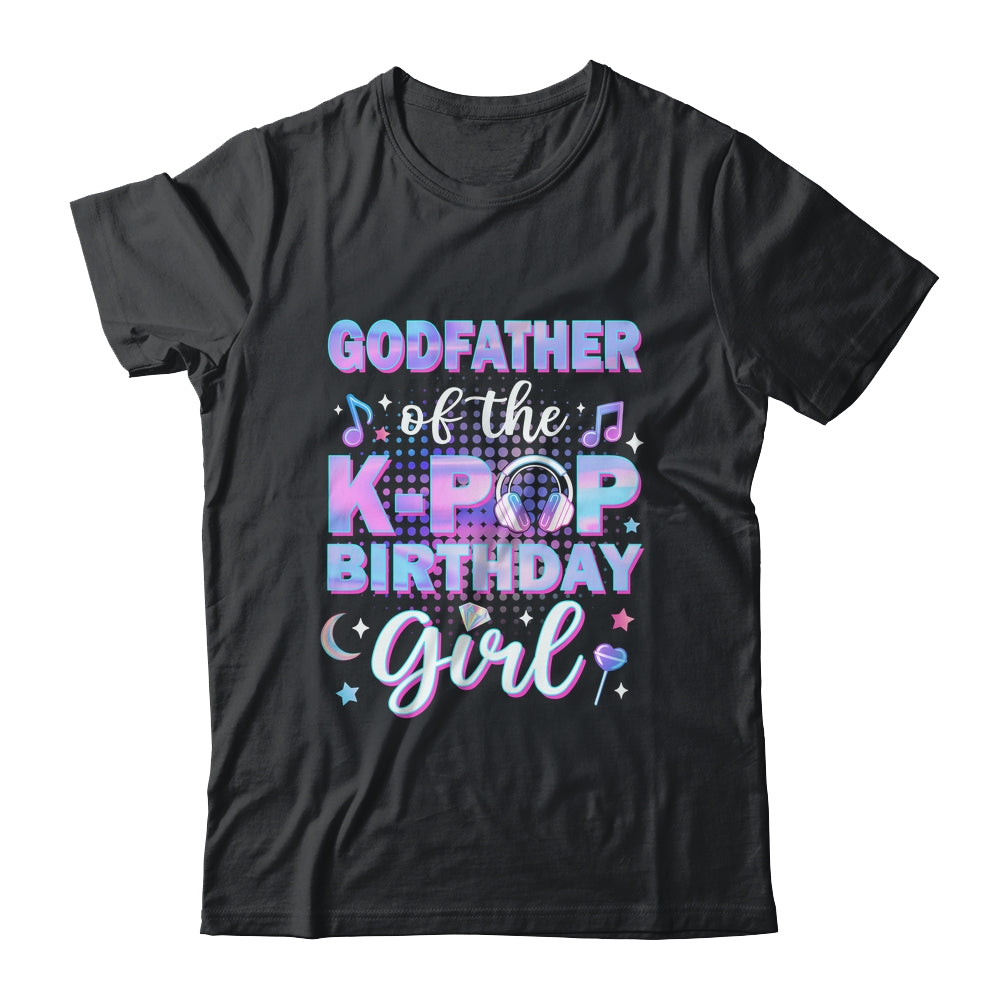 Godfather Of The K-Pop Birthday Girl Matching Family Music Shirt & Hoodie | siriusteestore