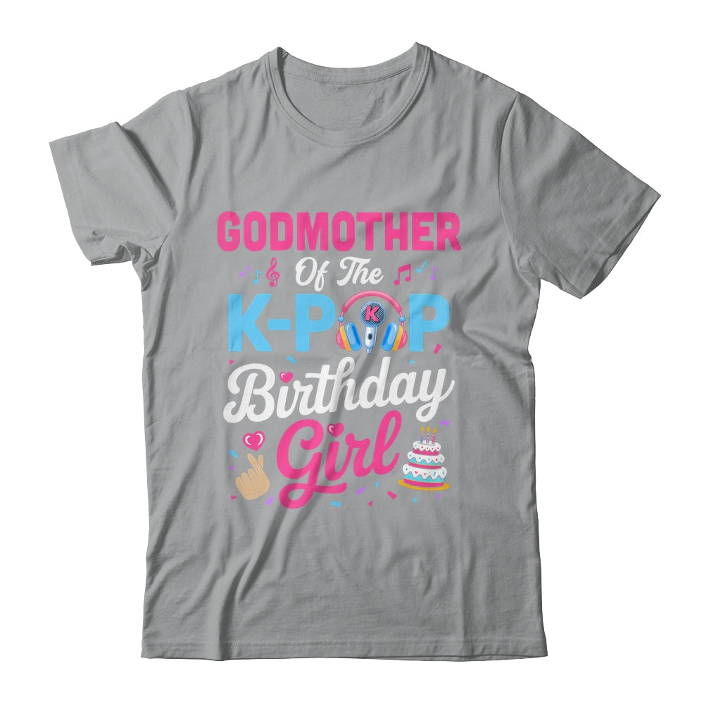 Godmother Of The K-Pop Birthday Girl Korean Music Family Shirt & Hoodie | siriusteestore