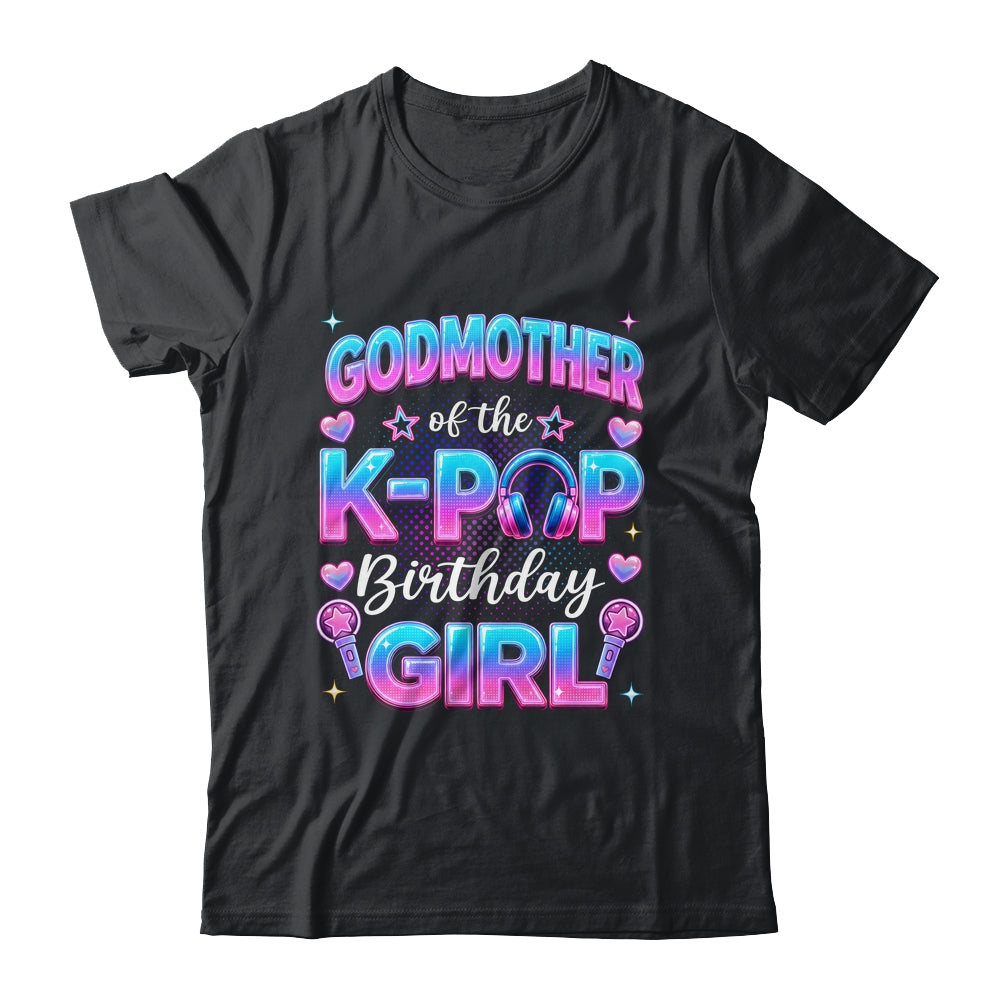 Godmother Of The K-Pop Birthday Girl Korean Music Lovers Shirt & Hoodie | siriusteestore