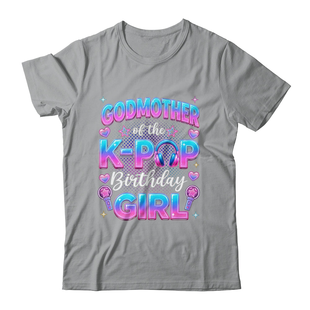 Godmother Of The K-Pop Birthday Girl Korean Music Lovers Shirt & Hoodie | siriusteestore