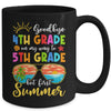 Goodbye 4th Grade Graduation To 5th Grade Hello Summer Mug | siriusteestore