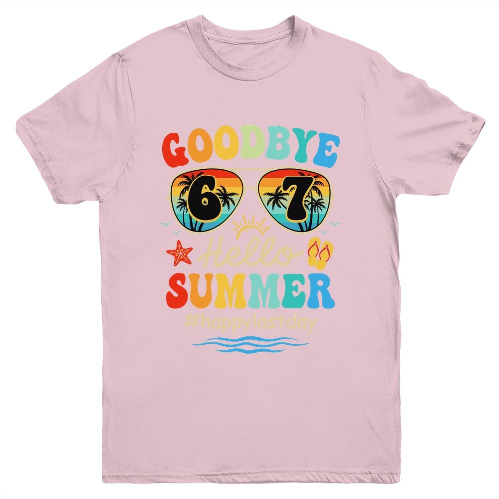 Goodbye 6 7 Hello Summer Last Day Of School Teacher Student Youth Shirt | siriusteestore