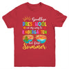 Goodbye Preschool Graduation To Kindergarten Hello Summer Youth Shirt | siriusteestore