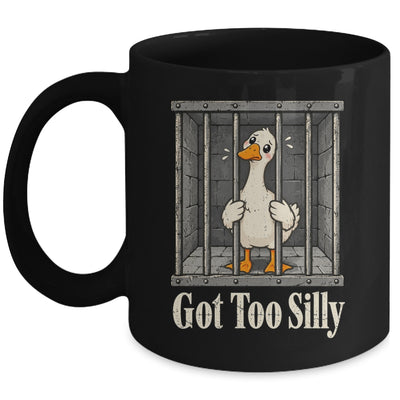 Got Too Silly Goose Meme Funny Pun Goose Jailbird Prison Mug | siriusteestore