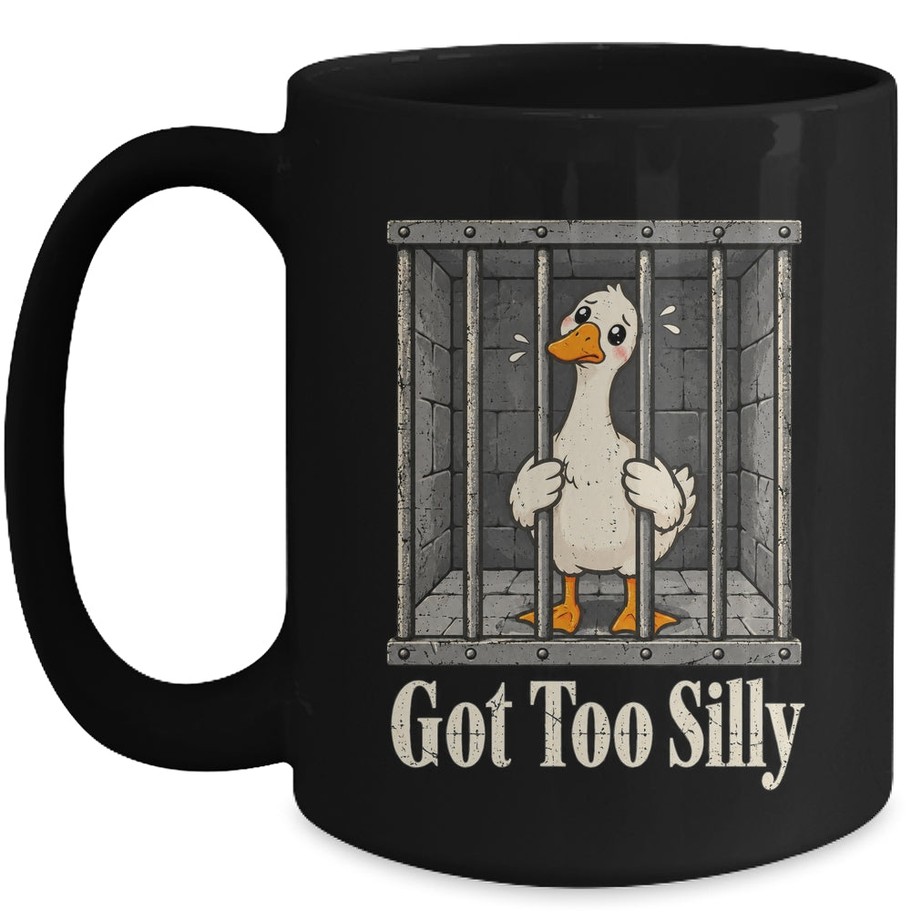 Got Too Silly Goose Meme Funny Pun Goose Jailbird Prison Mug | siriusteestore