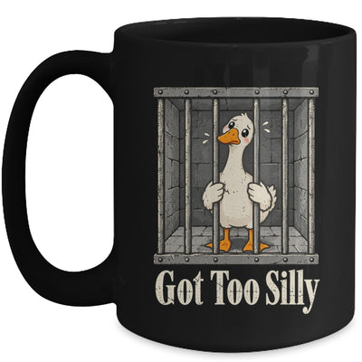 Got Too Silly Goose Meme Funny Pun Goose Jailbird Prison Mug | siriusteestore