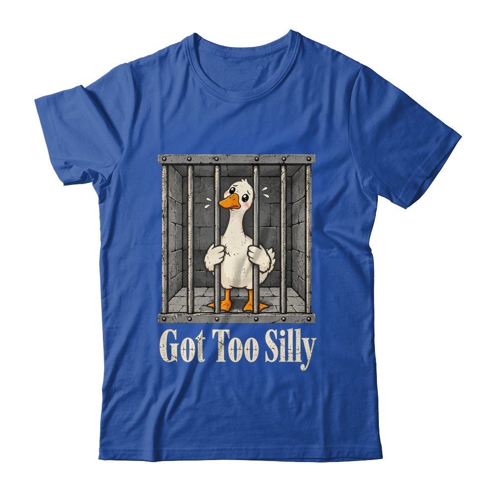 Got Too Silly Goose Meme Funny Pun Goose Jailbird Prison Shirt & Tank Top | siriusteestore