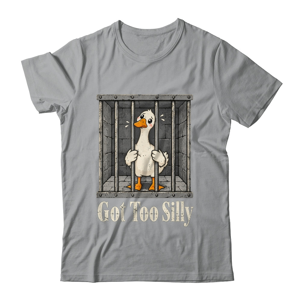 Got Too Silly Goose Meme Funny Pun Goose Jailbird Prison Shirt & Tank Top | siriusteestore