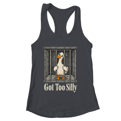 Got Too Silly Goose Meme Funny Pun Goose Jailbird Prison Shirt & Tank Top | siriusteestore