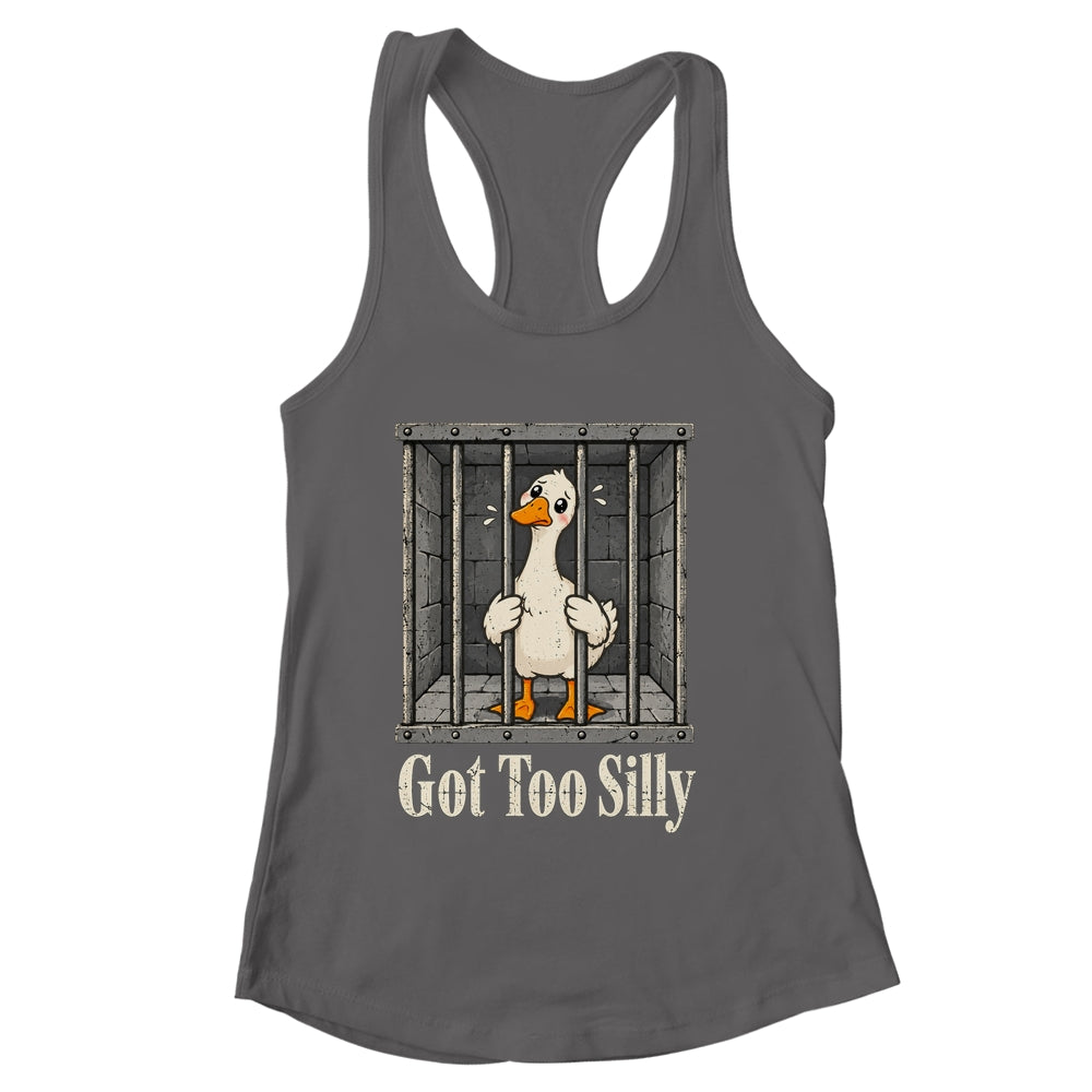 Got Too Silly Goose Meme Funny Pun Goose Jailbird Prison Shirt & Tank Top | siriusteestore