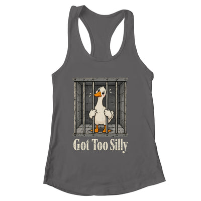 Got Too Silly Goose Meme Funny Pun Goose Jailbird Prison Shirt & Tank Top | siriusteestore