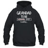 Grandad To Be 2025 Loading Promoted To Grandad Est 2025 Shirt & Hoodie | siriusteestore