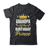 Grandpa Of The Birthday Prince Boys Bday Party For Him Shirt & Hoodie | siriusteestore