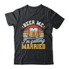 Groom Bachelor Party Wedding Funny I'm Getting Married Shirt & Hoodie | siriusteestore