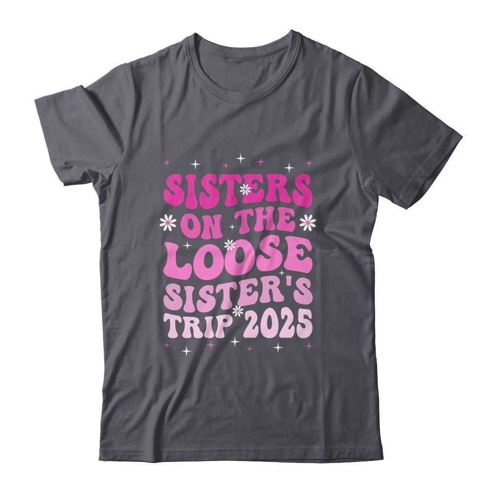 Groovy Cute Sisters On The Loose Sisters Trip 2025 Vacation Shirt & Tank Top | siriusteestore