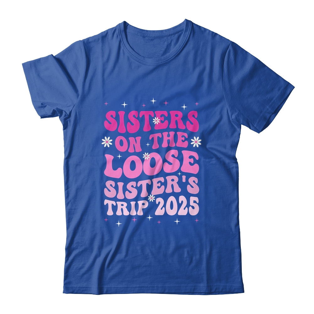Groovy Cute Sisters On The Loose Sisters Trip 2025 Vacation Shirt & Tank Top | siriusteestore