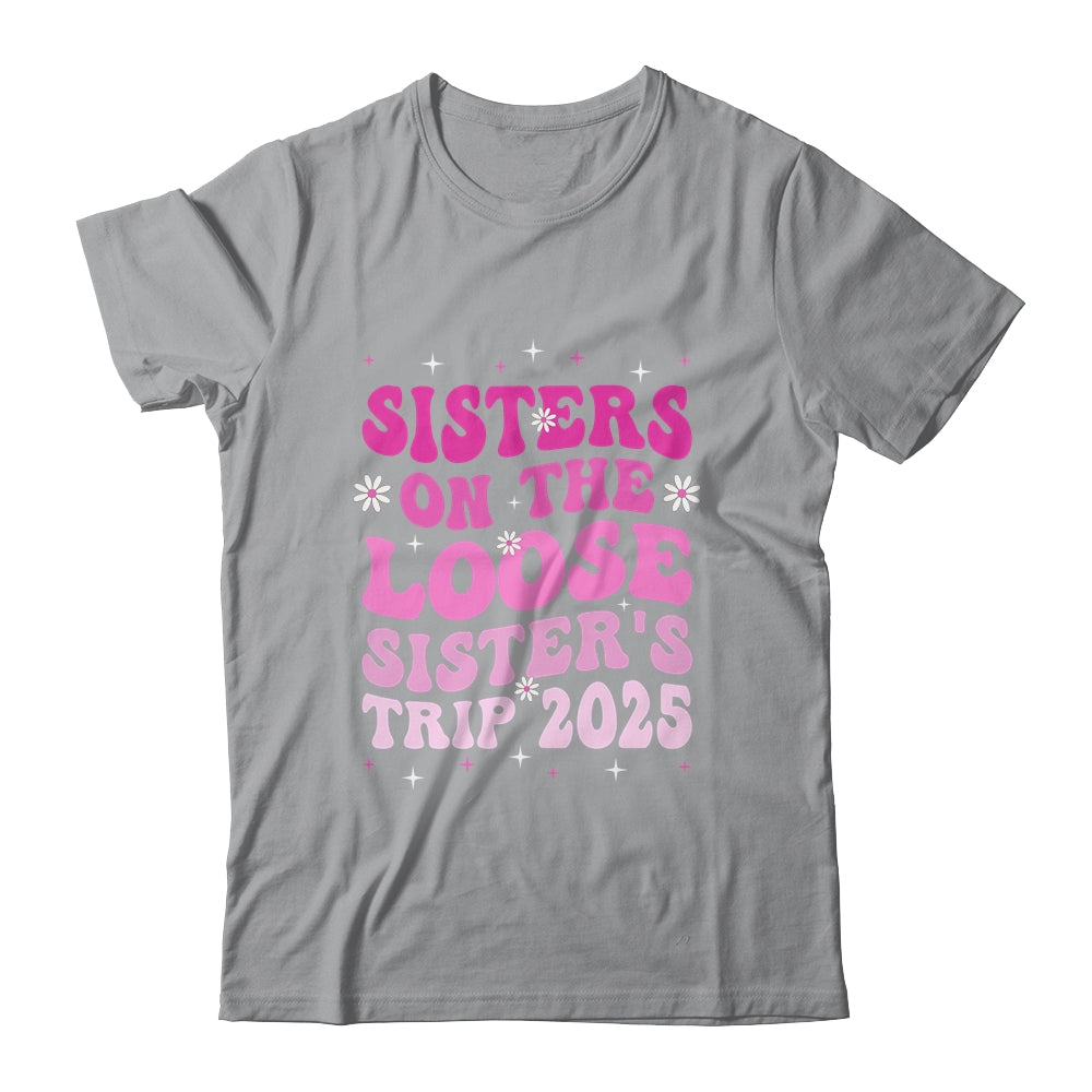 Groovy Cute Sisters On The Loose Sisters Trip 2025 Vacation Shirt & Tank Top | siriusteestore