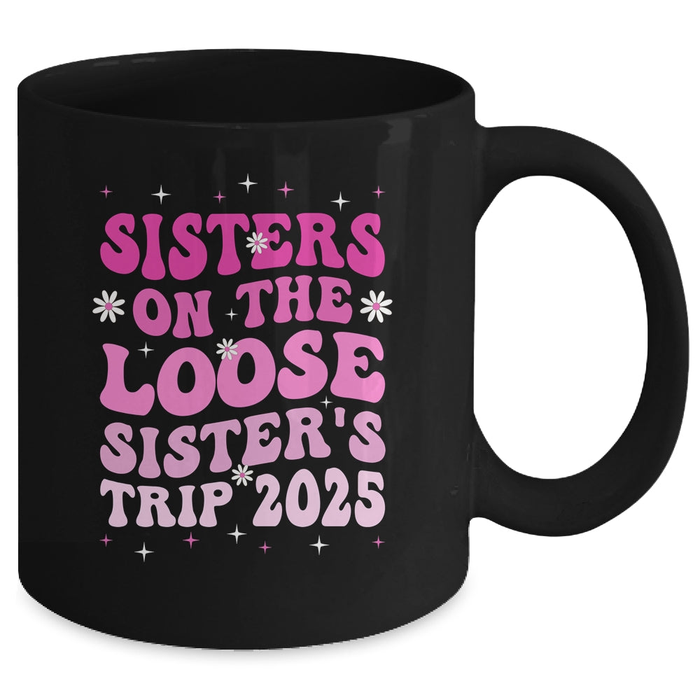 Groovy Cute Sisters On The Loose Sisters Trip 2025 Vacation Mug | siriusteestore