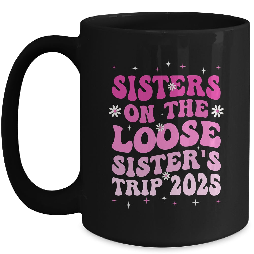 Groovy Cute Sisters On The Loose Sisters Trip 2025 Vacation Mug | siriusteestore