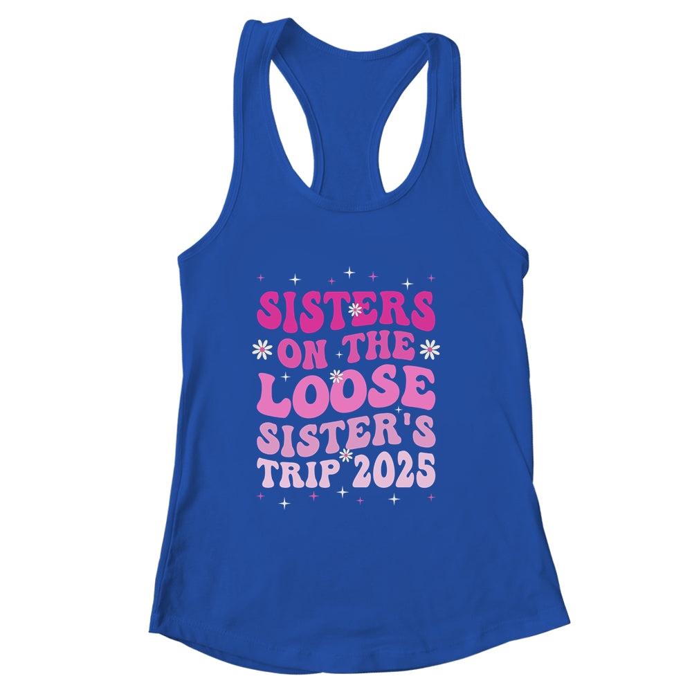 Groovy Cute Sisters On The Loose Sisters Trip 2025 Vacation Shirt & Tank Top | siriusteestore