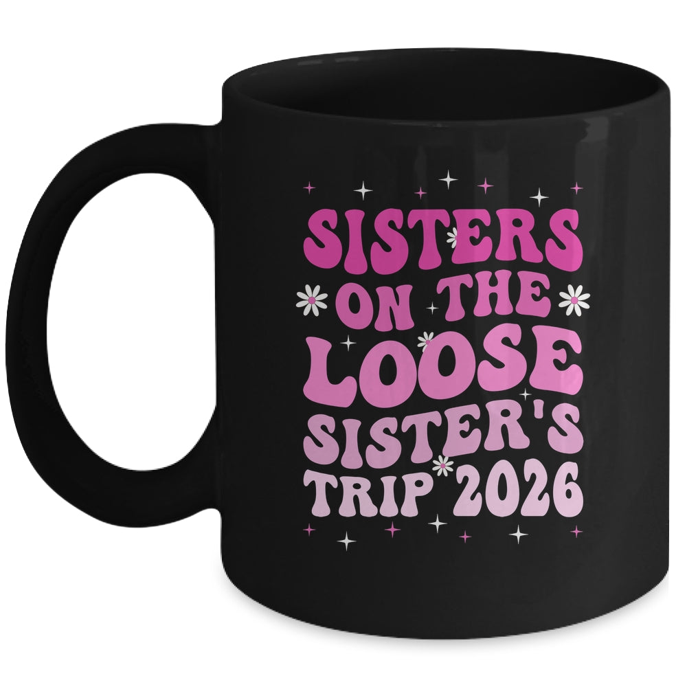 Groovy Cute Sisters On The Loose Sisters Trip 2026 Vacation Mug | siriusteestore