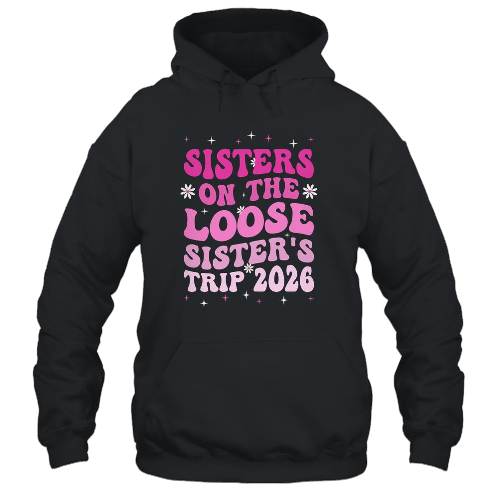 Groovy Cute Sisters On The Loose Sisters Trip 2026 Vacation Shirt & Tank Top | siriusteestore