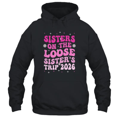 Groovy Cute Sisters On The Loose Sisters Trip 2026 Vacation Shirt & Tank Top | siriusteestore