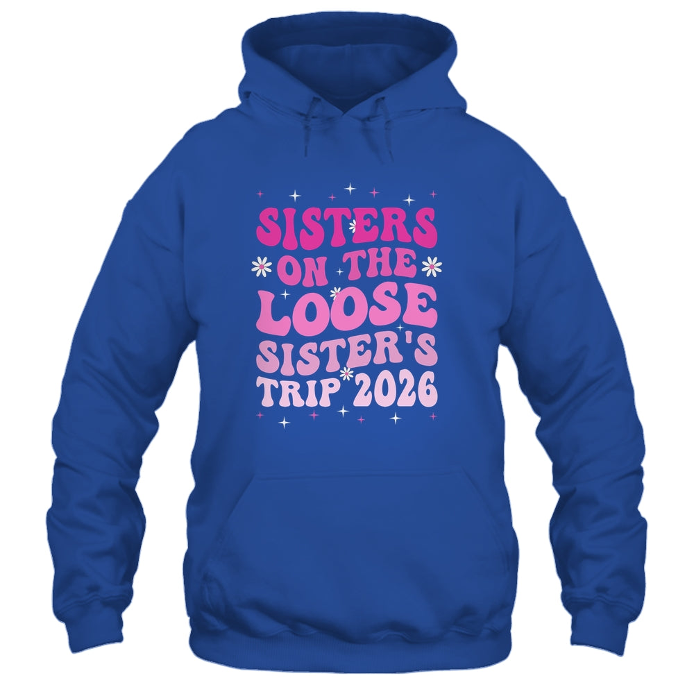 Groovy Cute Sisters On The Loose Sisters Trip 2026 Vacation Shirt & Tank Top | siriusteestore