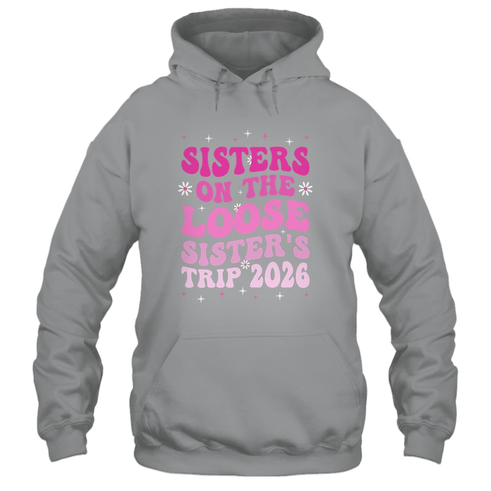 Groovy Cute Sisters On The Loose Sisters Trip 2026 Vacation Shirt & Tank Top | siriusteestore