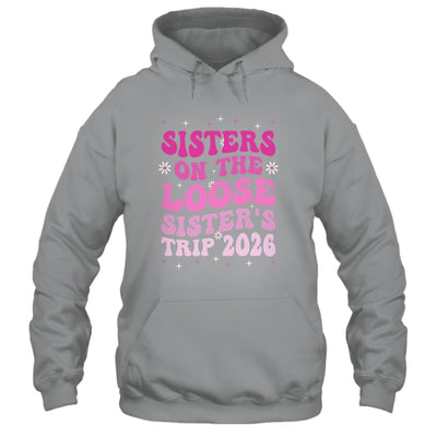 Groovy Cute Sisters On The Loose Sisters Trip 2026 Vacation Shirt & Tank Top | siriusteestore