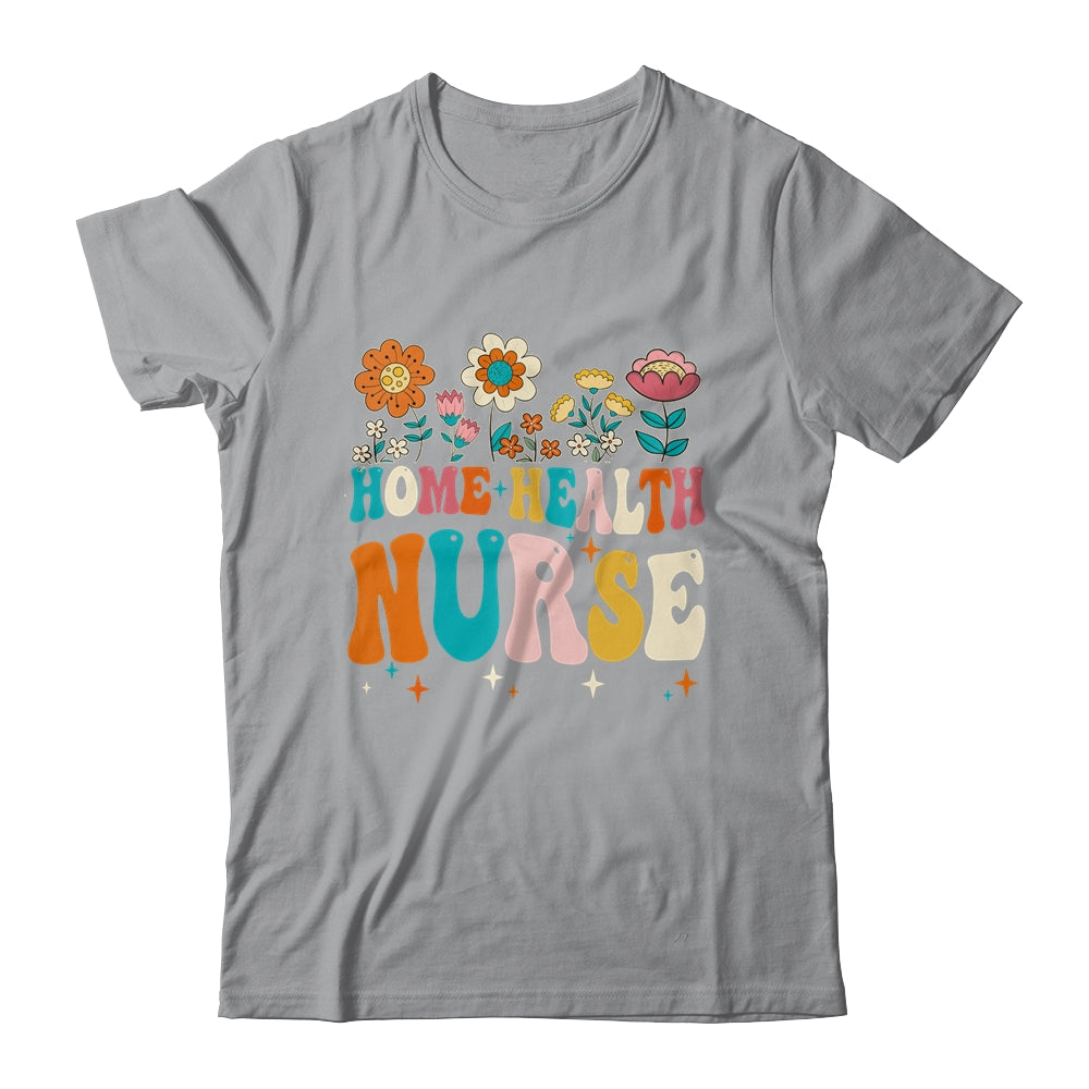 Groovy Home Health Nurse Flowers Home Health Nursing Shirt & Tank Top | siriusteestore