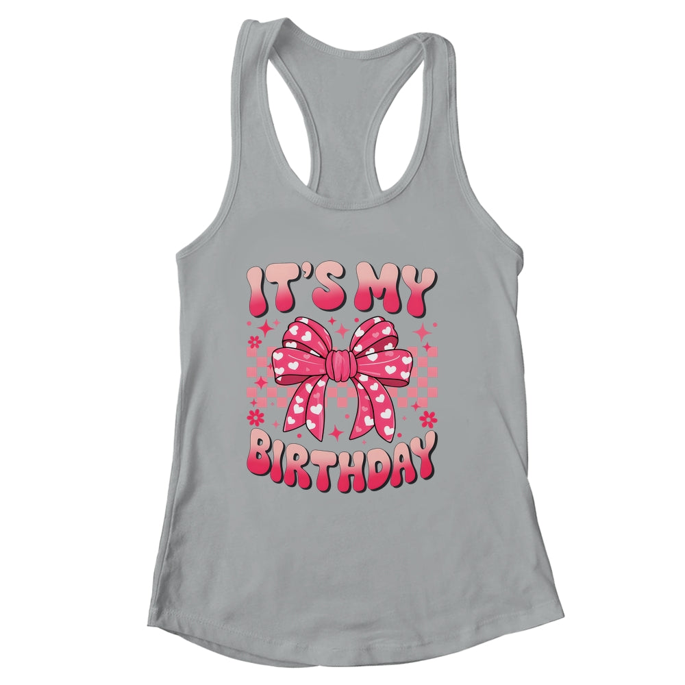 Groovy It's My Birthday Girls Women Teens Coquette Bow Bday Shirt & Tank Top | siriusteestore