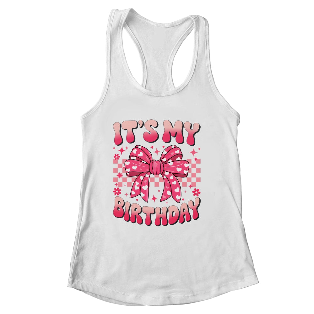 Groovy It's My Birthday Girls Women Teens Coquette Bow Bday Shirt & Tank Top | siriusteestore