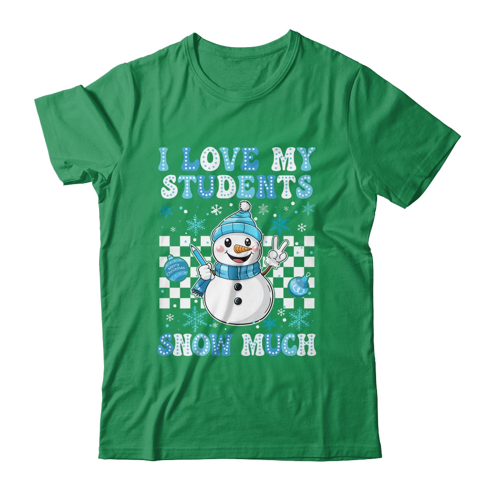 Groovy Love My Students Snow Much Christmas Snowman Teacher Shirt & Sweatshirt | siriusteestore
