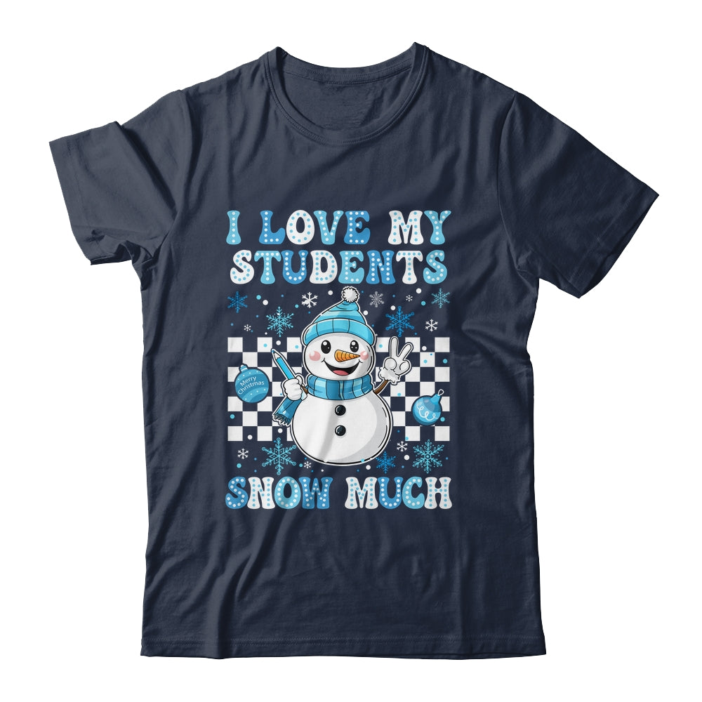 Groovy Love My Students Snow Much Christmas Snowman Teacher Shirt & Sweatshirt | siriusteestore