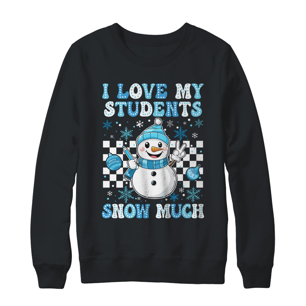 Groovy Love My Students Snow Much Christmas Snowman Teacher Shirt & Sweatshirt | siriusteestore