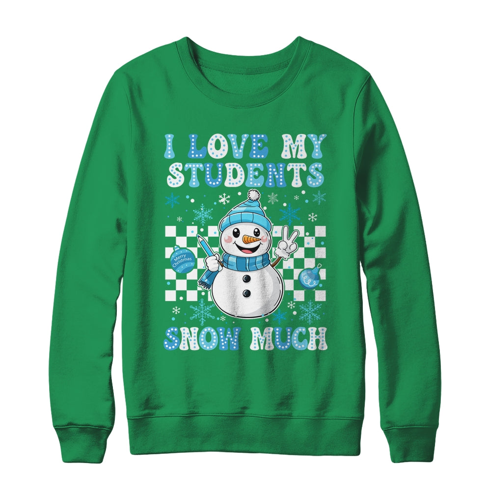 Groovy Love My Students Snow Much Christmas Snowman Teacher Shirt & Sweatshirt | siriusteestore