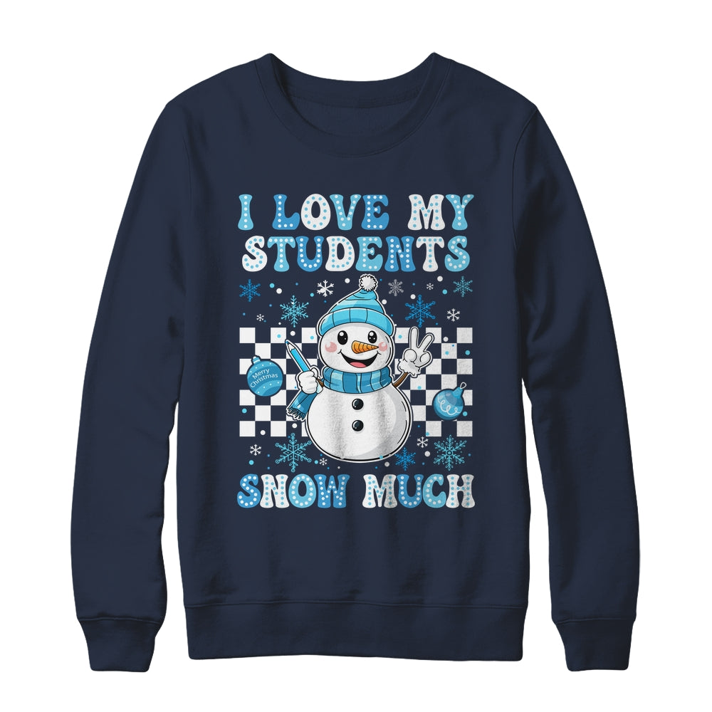 Groovy Love My Students Snow Much Christmas Snowman Teacher Shirt & Sweatshirt | siriusteestore