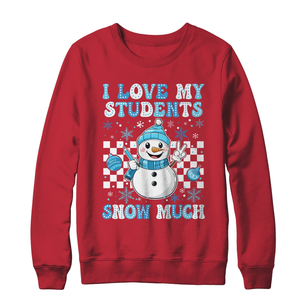 Groovy Love My Students Snow Much Christmas Snowman Teacher Shirt & Sweatshirt | siriusteestore