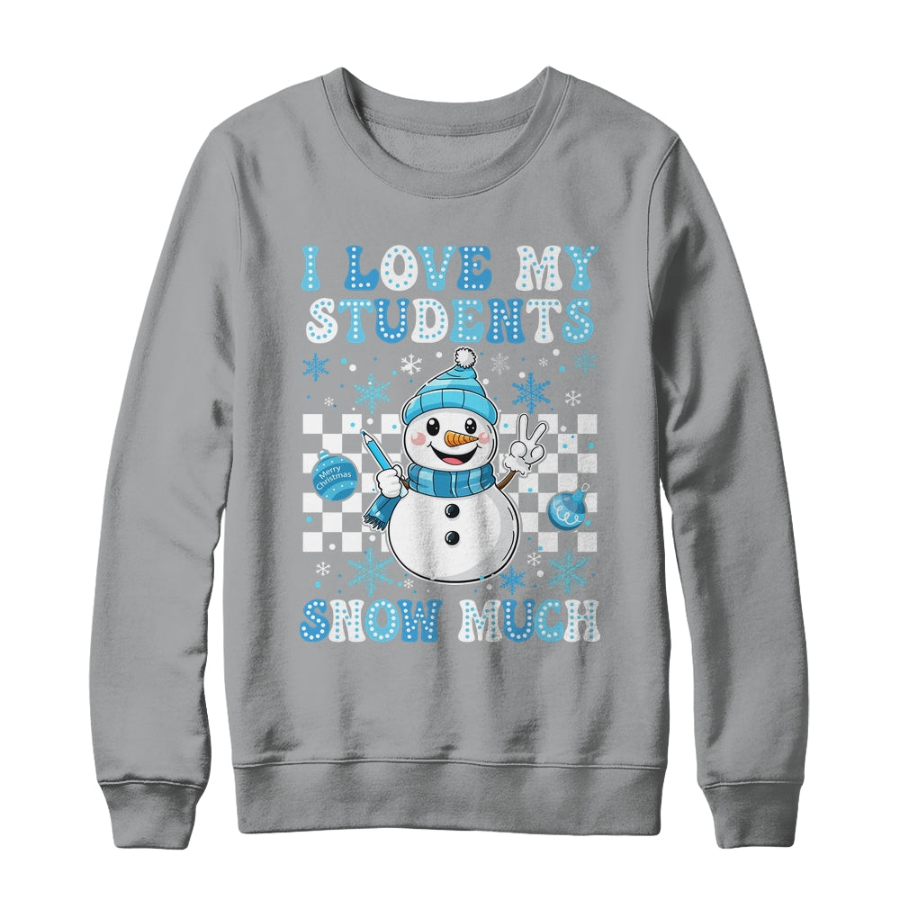 Groovy Love My Students Snow Much Christmas Snowman Teacher Shirt & Sweatshirt | siriusteestore